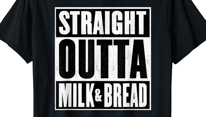 STRAIGHT OUTTA MILK & BREAD | Funny Snow & Ice T-shirt